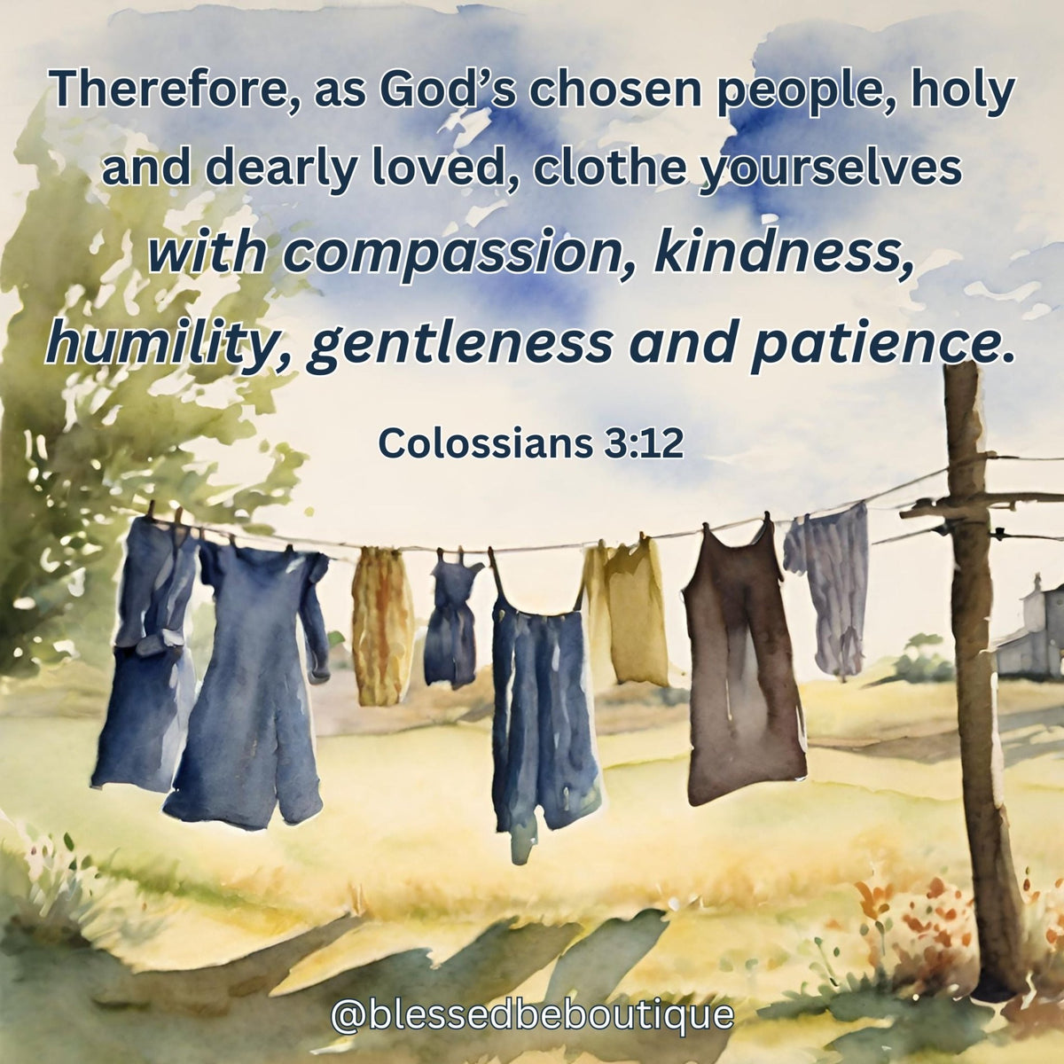 Clothe Yourselves with Compassion, Kindness, Humility, Gentleness, and Blessed Be Boutique