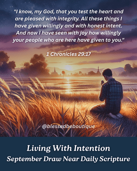 "All these things I have given willingly and with honest intent." ~1 Chronicles 29:17