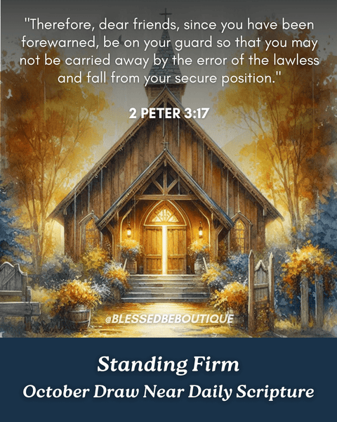 "Be on your guard so that you may not be carried away by the error of the lawless and fall from your secure position." ~2 Peter 3:17