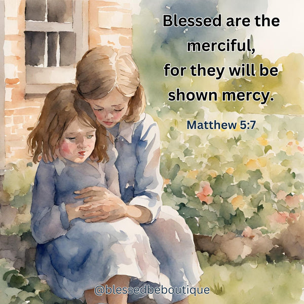 Blessed are the Merciful, for They Will Be Shown Mercy