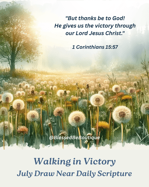"But thanks be to God! He gives us the victory through our Lord Jesus Christ" ~ 1 Corinthians 15:57