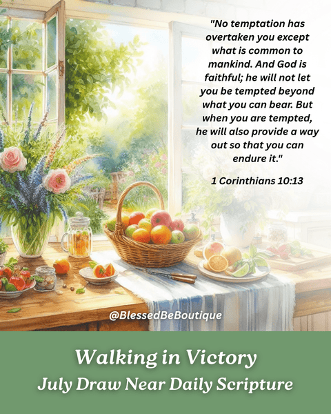 But when you are tempted, He will also provide a way out so that you can endure it.” ~1 Corinthians 10:13