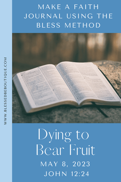 Dying to Bear Fruit