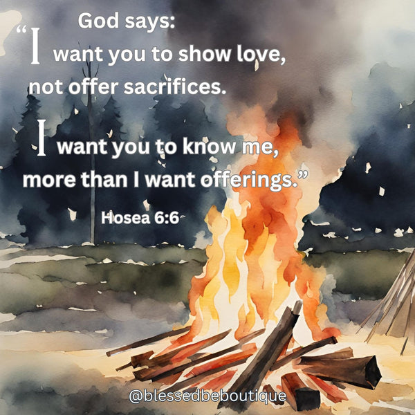 I want you to show love, not offer sacrifices.