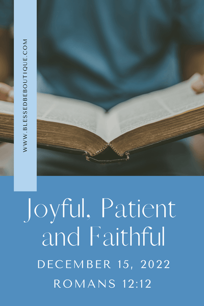 Joyful, Patient and Faithful