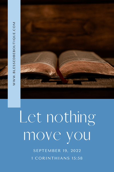 Let Nothing Move You