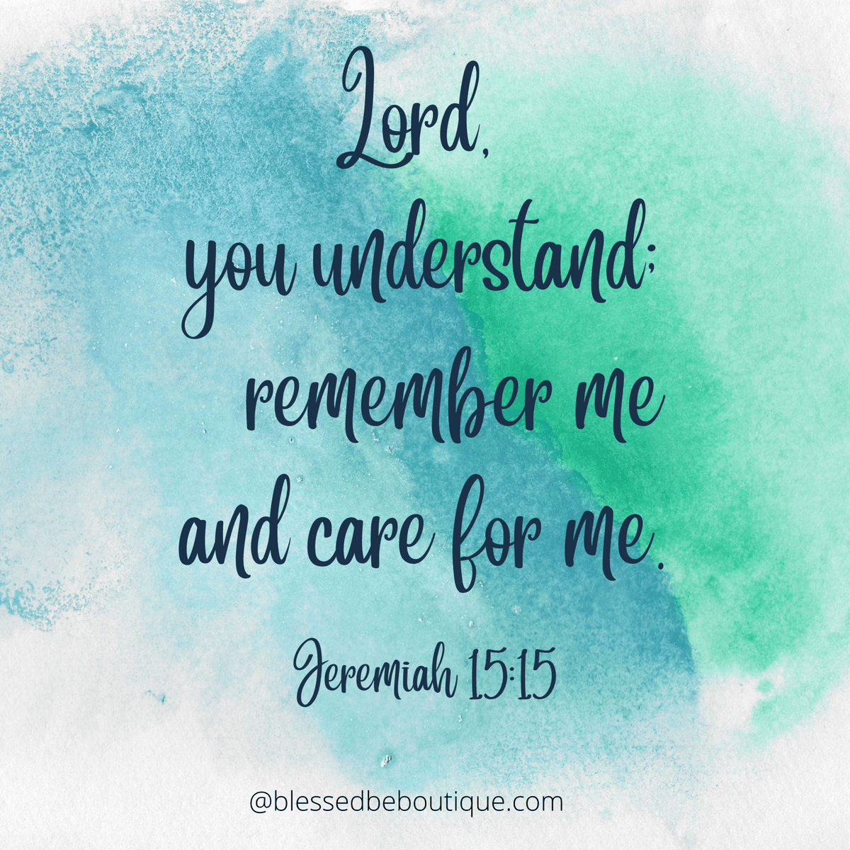 Lord, You Understand, Remember Me, and Care for Me – Blessed Be Boutique