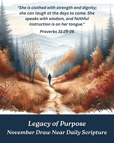 "She speaks with wisdom, and faithful instruction is on her tongue." Proverbs 31:25-26