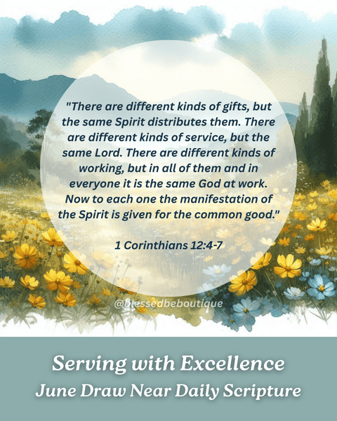 "To each is given the manifestation of the Spirit for the common good.” ~1 Corinthians 12:4-7