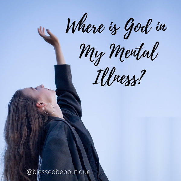 Where is God in my Mental Illness?