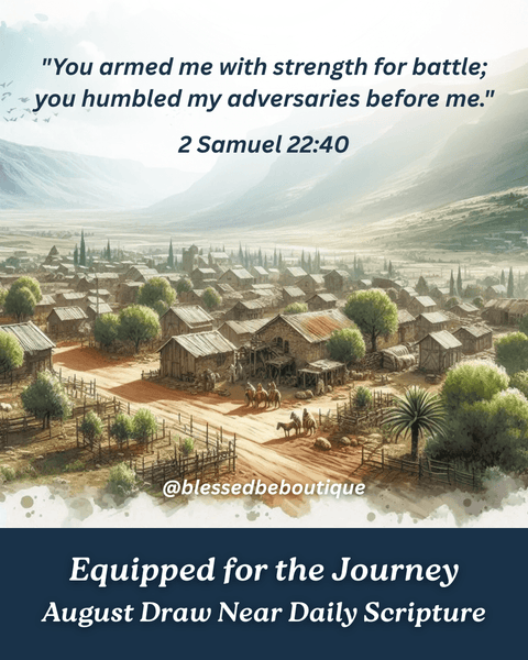 "You armed me with strength for battle; you humbled my adversaries before me." ~ 2 Samuel 22:40